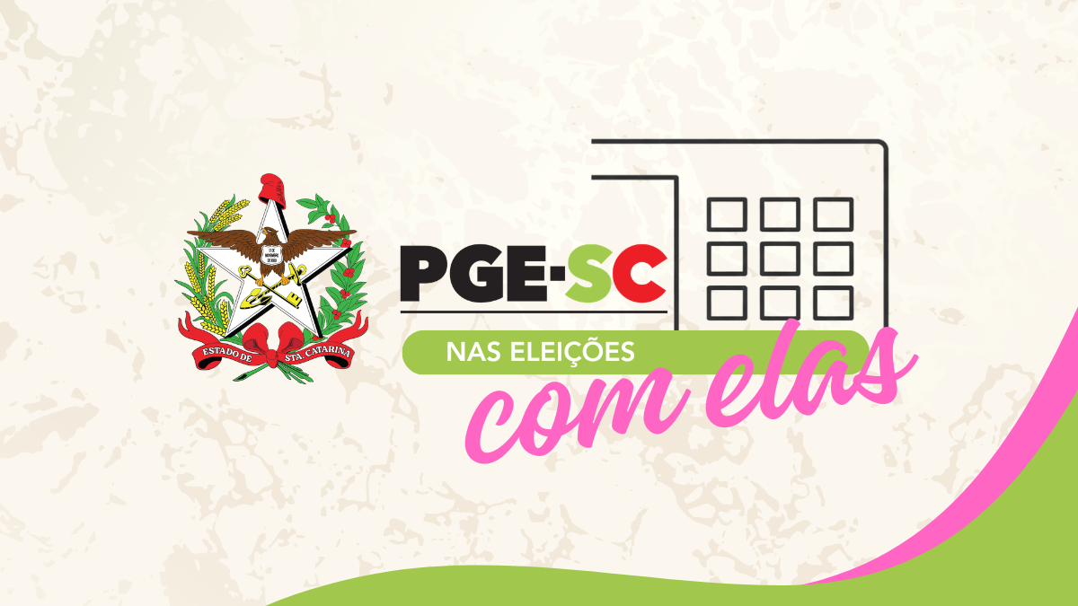 PGE/SC nas Eleições com Elas